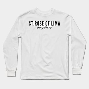 St. Rose of Lima pray for us Long Sleeve T-Shirt